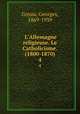 L`Allemagne religieuse. Le Catholicisme. (1800-1870). 4, Goyau, Georges, 1869-1939 