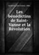 Les benedictins de Saint-Vanne et la Revolution, Godefroy, Jean Ernest, 1886- 
