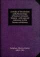 A study of the diction and phraseology of Lucius Annaeus Seneca : with special reference to the Sermo cotidianus, Sutphen, Morris Crater, 1869-1901 