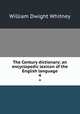 The Century dictionary; an encyclopedic lexicon of the English language. 4, Whitney, William Dwight, 1827-1894 
