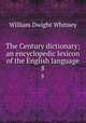 The Century dictionary; an encyclopedic lexicon of the English language. 8, Whitney, William Dwight, 1827-1894 