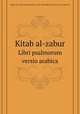 Kitab al-zabur. Libri psalmorum versio arabica, Japheth Ben Ali,ha-Levi Judah,10th cent Hassan bar Bahlul 