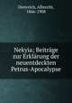 Nekyia; Beitrage zur Erklarung der neuentdeckten Petrus-Apocalypse, Dieterich, Albrecht, 1866-1908 