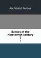 Battles of the nineteenth century. 2, Forbes Archibald 