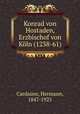Konrad von Hostaden, Erzbischof von Koln (1238-61), Cardauns, Hermann, 1847-1925 