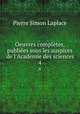 Oeuvres compltes, publies sous les auspices de l`Academie des sciences. 4, Laplace Pierre Simon 