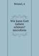 Wie kann Gott Gebete erhoren? microform, A. Bromel 