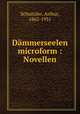 Dammerseelen microform : Novellen, Schnitzler, Arthur, 1862-1931 