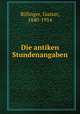 Die antiken Stundenangaben, Bilfinger, Gustav, 1840-1914 
