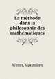 La methode dans la philosophie des mathematiques, Winter, Maximilien 