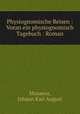 Physiognomische Reisen : Voran ein physiognomisch Tagebuch : Roman, Musaeus, Johann Karl August 