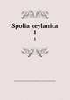 Spolia zeylanica. 1, National Museums of Sri Lanka,National Museums of Ceylon,Colombo Museum 
