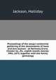 Proceedings of the sesqui-centennial gathering of the descendants of Isaac and Ann Jackson : at Harmony Grove, Chester Co., Pa., eighth month, twenty-fifth, 1875, together with the family genealogy, Jackson, Halliday 