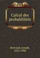 Calcul des probablilites, Bertrand, Joseph, 1822-1900 