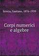 Corpi numerici e algebre, Scorza, Gaetano, 1876-1939 
