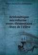 Arithmetique microforme : cours elementaire : livre de l