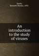 An introduction to the study of viruses, Smith, Kenneth Manley, 1892- 