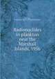 Radionuclides in plankton near the Marshall Islands, 1956, Lowman, Frank G,U.S. Atomic Energy Commission 