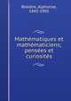 Mathematiques et mathematiciens; pensees et curiosites, Alphonse Rebiere 