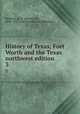 History of Texas; Fort Worth and the Texas northwest edition. 3, Paddock, B. B. (Buckley B.), 1844-1922,Lewis Publishing Company 