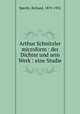 Arthur Schnitzler microform : der Dichter und sein Werk : eine Studie, Specht, Richard, 1870-1932 