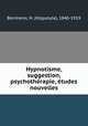 Hypnotisme, suggestion, psychotherapie, etudes nouvelles, Bernheim, H. (Hippolyte), 1840-1919 