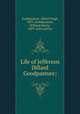 Life of Jefferson Dillard Goodpasture;, Goodpasture, Albert Virgil, 1855-,Goodpasture, William Henry, 1859- joint author 
