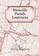Bienville Parish, Louisiana, Howell, R[obert] B. [from old catalog],Richardson, William U., [from old catalog] joint author 