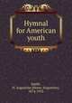 Hymnal for American youth, Smith, H. Augustine (Henry Augustine), 1874-1952 