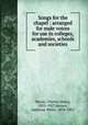 Songs for the chapel : arranged for male voices for use in colleges, academies, schools and societies, Morse, Charles Henry, 1853-1927,Vernon, Ambrose White, 1870-1951 