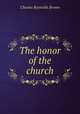 The honor of the church, Brown, Charles Reynolds 