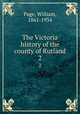 The Victoria history of the county of Rutland. 2, Page, William, 1861-1934 