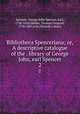 Bibliotheca Spenceriana; or, A descriptive catalogue of the . library of George John, earl Spencer. 2, Spencer, George John Spencer, Earl, 1758-1834,Dibdin, Thomas Frognall, 1776-1847,John Rylands Library 