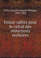 Douze tables pour le calcul des reductions stellaires, Francois Jacques Philippe Folie 