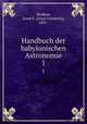 Handbuch der babylonischen Astronomie. 1, Weidner, Ernst F. (Ernst Friedrich), 1891- 