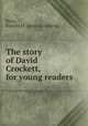 The story of David Crockett, for young readers, Perry, Frances M. [from old catalog] 