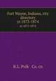 Fort Wayne, Indiana, city directory. yr.1873-1874, R.L. Polk & Co. cn 