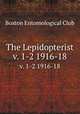 The Lepidopterist. v. 1-2 1916-18, Boston Entomological Club 