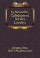 La Nouvelle-Caledonie et les Iles Loyalty;, Sarasin, Fritz, 1859-1942,Roux, Jean 