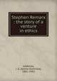 Stephen Remarx : the story of a venture in ethics, Adderley, J. G. (James Granville), 1861-1942 