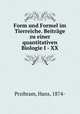 Form und Formel im Tierreiche. Beitrage zu einer quantitativen Biologie I - XX, Przibram, Hans, 1874- 