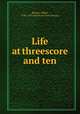 Life at threescore and ten, Barnes, Albert, 1798-1870,American Tract Society 