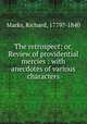 The retrospect; or, Review of providential mercies : with anecdotes of various characters, Marks, Richard, 1779?-1840 