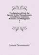 The Epistles of Paul the Apostle to the Thessalonians, Corinthians, Galatians, Romans and Philippians. 2, Drummond James 
