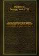 The lives and characters of the most eminent writers of the Scots nation; with an abstract and catalogue of their works; their various editions; and the judgement of the learn`d concerning them. 2, Mackenzie, George, 1669-1725 