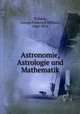 Astronomie, Astrologie und Mathematik, Thibaut, George Frederick William, 1848-1914 