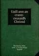 Uaill ann an crann-ceusaidh Chriosd, Maclaurin, John, 1693-1754,MacPhail, Dugald 