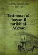 Tatimmat al-bayan fi tarikh al-Afghan, Afghn, Jaml al-Dn, 1838-1897 
