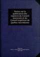 Notice sur la publication des registres du Conseil souverain et du Conseil superieur de Quebec microforme, Chauveau, Pierre-J.-Olivier (Pierre-Joseph-Olivier), 1820-1890 
