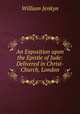 An Exposition upon the Epistle of Jude: Delivered in Christ-Church, London, William Jenkyn 
